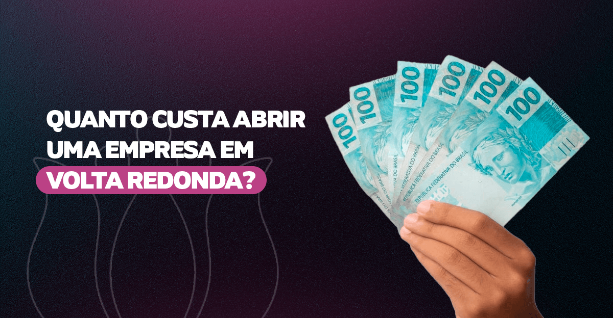 Quanto custa abrir uma empresa em Volta Redonda?